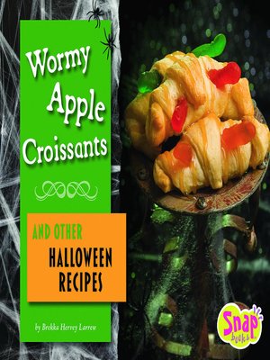 cover image of Wormy Apple Croissants and Other Halloween Recipes